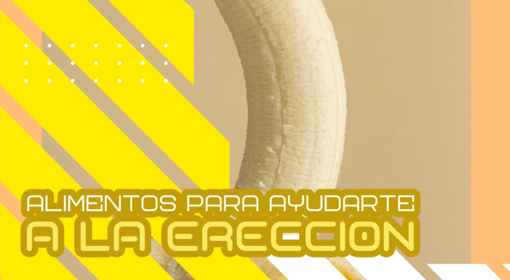 Alimentos que pueden ayudarte con la erección